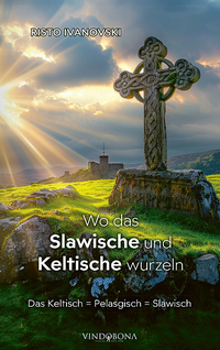 Wo das Slawische und Keltische wurzeln