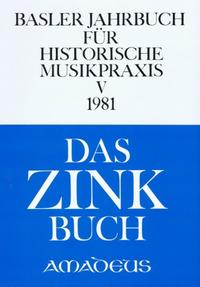 Basler Jahrbuch für Historische Musikpraxis / Das Zink Buch