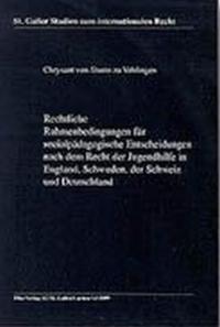 Rechtliche Rahmenbedingungen für sozialpädagogische Entscheidungen nach dem Recht der Jugendhilfe in England, Schweden, der Schweiz und Deutschland