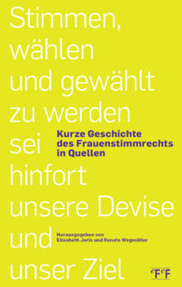 Stimmen, wählen und gewählt zu werden sie hinfort unsere Devise und unser Ziel