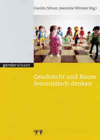 Geschlecht und Raum feministisch denken
