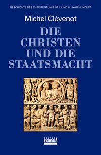 Geschichte des Christentums / Die Christen und die Staatsmacht
