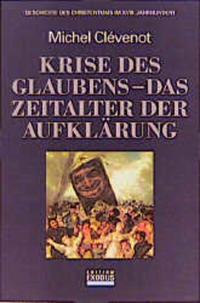 Geschichte des Christentums / Krise des Glaubens - das Zeitalter der Aufklärung