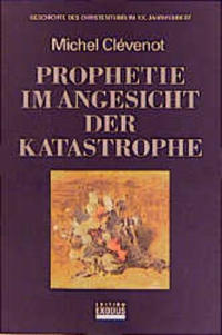 Geschichte des Christentums / Prophetie im Angesicht der Katastrophe