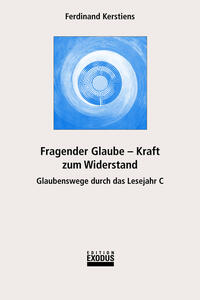 Fragender Glaube - Kraft zum Widerstand