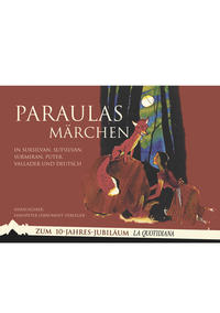 Paraulas - Märchen in Sursilvan, Sutsilvan, Surmiran, Puter, Vallader und Deutsch