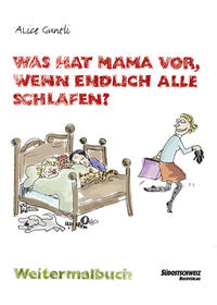 Was hat Mama vor, wenn endlich alle schlafen?