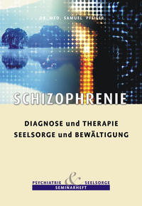 Schizophrenie - Diagnose und Therapie, Seelsorge und Bewältigung