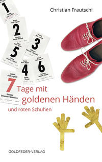 7 Tage mit goldenen Händen und roten Schuhen