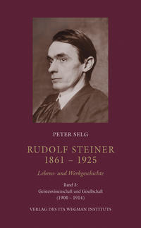 Rudolf Steiner. 1861 – 1925. Lebens- und Werkgeschichte