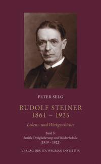 Rudolf Steiner. 1861 – 1925. Lebens- und Werkgeschichte