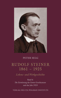 Rudolf Steiner. 1861 – 1925. Lebens- und Werkgeschichte