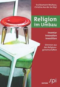 Religion im Umbau. Inventar, Innovation, Investition