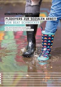 Plädoyers zur Sozialen Arbeit von Beat Schmocker