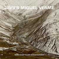 Kunst in der Südostschweiz: Javier Miguel Verme