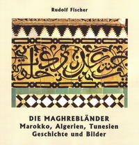 Die Maghrebländer Marokko, Algerien, Tunesien