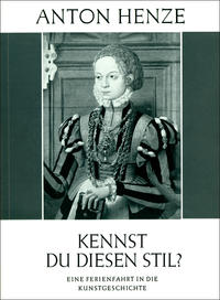 Henze: Kennst Du diesen Stil? Eine Ferienfahrt in die Kunstgeschichte.