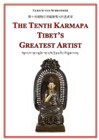 The Tenth Karmapa. Tibet's Greatest Artist