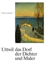 Uttwil - das Dorf der Dichter und Maler