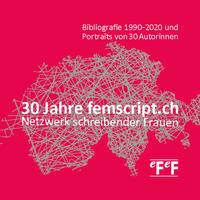 30 Jahre femscript.ch Netzwerk schreibender Frauen