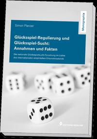 Glücksspiel-Regulierung und Glücksspiel-Sucht: Annahmen und Fakten