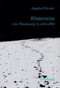 WINTERREISE - eine Wanderung zu sich selbst