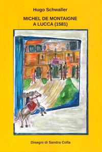 MICHEL DE MONTAIGNE A LUCCA (1581)