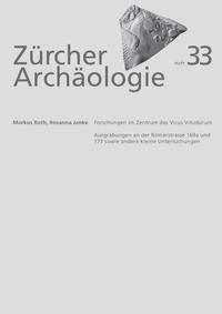 Zürcher Archäologie, Heft 33, Forschungen im Zentrum des Vicus Vitudurum