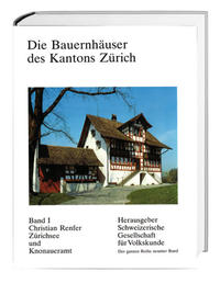 Die Bauernhäuser des Kantons Zürich. Bände 1 bis 3 / Die Bauernhäuser des Kantons Zürich