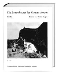 Die Bauernhäuser des Kantons Aargau. Band 1 und 2 / Die Bauernhäuser des Kantons Aargau. Band 2: Fricktal und Berner Aargau