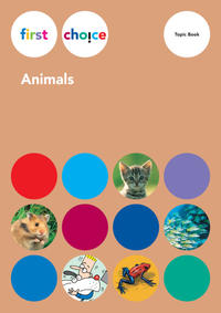 First Choice - Animals / Topic Book