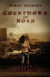 Countdown to Noah (Band 2): Unter Bestien