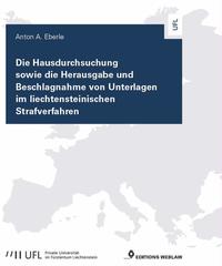 Die Hausdurchsuchung sowie die Herausgabe und Beschlagnahme von Unterlagen im liechtensteinischen Strafverfahren