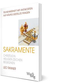 Sakramente - Christus in Heiligen Zeichen begegnen