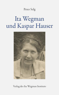 Ita Wegman und Kaspar Hauser