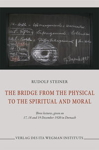 The Bridge from the Physical to the Spiritual and Moral