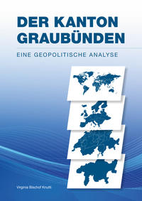 Der Kanton Graubünden - Eine geopolitische Analyse