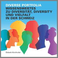 Diverse Portfolia - Wissenswertes zu Diversität, Diversity und Vielfalt in der Schweiz