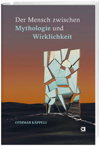 Der Mensch zwischen Mythologie und Wirklichkeit