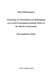 Umsetzung von Massnahmen zur Bekämpfung von COVID-19 und dahinterstehende Motive in der Zürcher Gastronomie