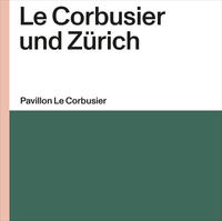 Le Corbusier und Zürich