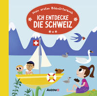 Mein erstes Bildwörterbuch: Ich entdecke die Schweiz