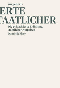 Die privatisierte Erfu?llung staatlicher Aufgaben