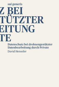 Datenschutz bei drohnengestu?tzter Datenbearbeitung durch Private