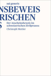 Der Anscheinsbeweis im schweizerischen Zivilprozess