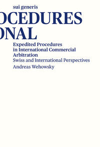 Expedited Procedures in International Commercial Arbitration, Swiss and International Perspectives