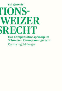 Das Kompensationsprinzip im Schweizer Raumplanungsrecht