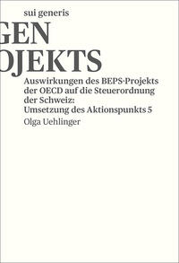 Auswirkungen des BEPS-Projekts der OECD auf die Steuerordnung der Schweiz: Umsetzung des Aktionspunkts 5