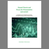 Einmal Theorie und Praxis der Finanzmärkte und zurück!