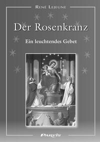 Der Rosenkranz, ein leuchtendes Gebet